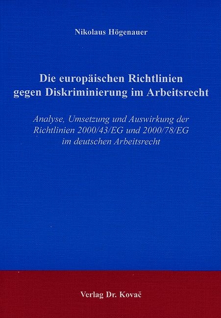 Die europ&auml;ischen Richtlinien gegen Diskriminierung im Arbeitsrecht - Nikolaus H&ouml;genauer