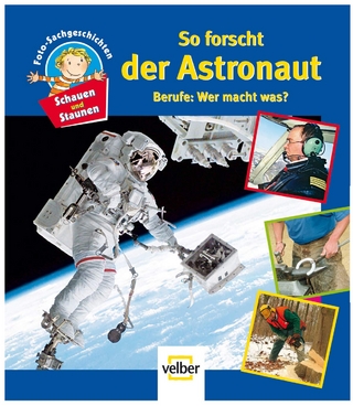 So forscht der Astronaut