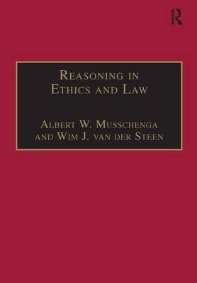 Reasoning in Ethics and Law -  Albert W. Musschenga,  Wim J. van der Steen