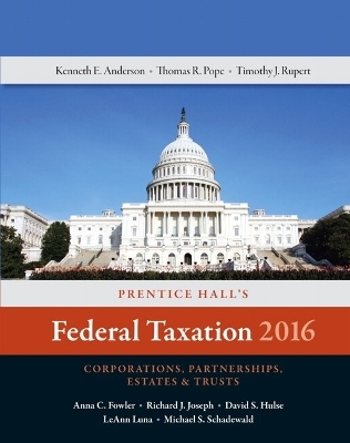 Prentice Hall's Federal Taxation 2016 Corporations, Partnerships, Estates & Trusts - Thomas R. Pope, Timothy J. Rupert, Kenneth E. Anderson