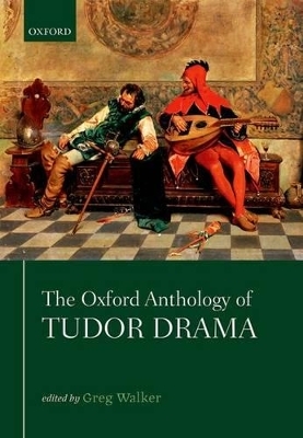 The Oxford Anthology of Tudor Drama - 