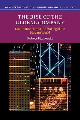 The Rise of the Global Company - Robert Fitzgerald