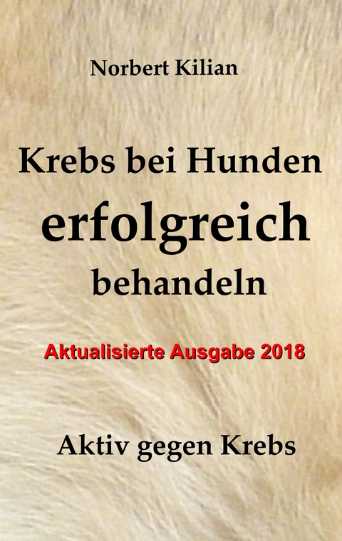 Krebs bei Hunden erfolgreich behandeln - Norbert Kilian