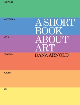 A Short Book About Art - Dana Arnold