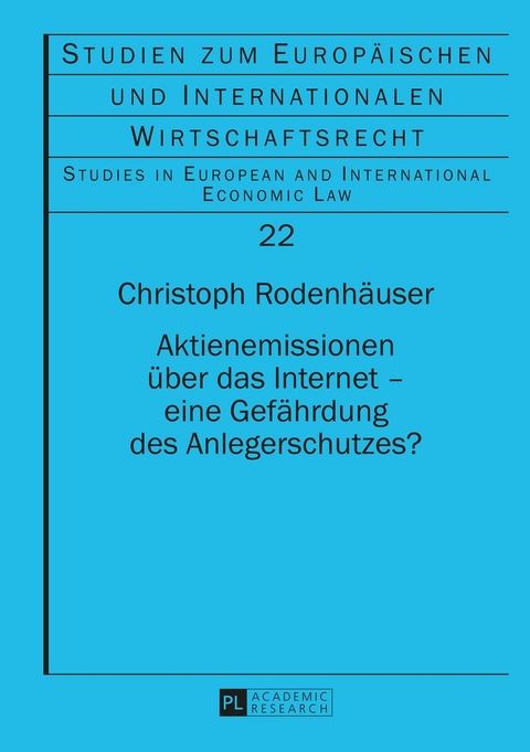 Aktienemissionen &uuml;ber das Internet &ndash; eine Gef&auml;hrdung des Anlegerschutzes? - Christoph Rodenh&auml;user