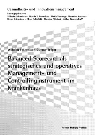 Balanced Scorecard als strategisches und operatives Management- und Controllinginstrument im Krankenhaus
