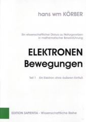 Elektronen Bewegungen. Teil 1: Ein Elektron ohne äußeren Einfluss