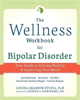 The Wellness Workbook for Bipolar Disorder - Louisa Grandin Sylvia