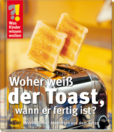 Woher wei&szlig; der Toast, wann er fertig ist? - Ulrike Berger
