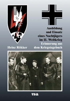 Ausbildung und Einsatz eines Nachtj&auml;gers im II. Weltkrieg - Heinz R&ouml;kker