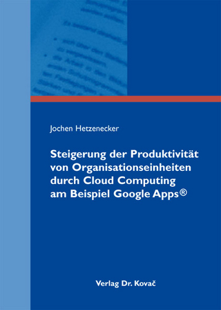 Steigerung der Produktivität von Organisationseinheiten durch Cloud Computing am Beispiel Google Apps®