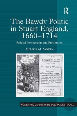 Bawdy Politic in Stuart England, 1660-1714