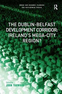 Dublin-Belfast Development Corridor: Ireland's Mega-City Region?