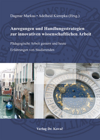 Anregungen und Handlungsstrategien zur innovativen wissenschaftlichen Arbeit