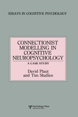 Connectionist Modelling in Cognitive Neuropsychology: A Case Study - David C. Plaut, Tim Shallice
