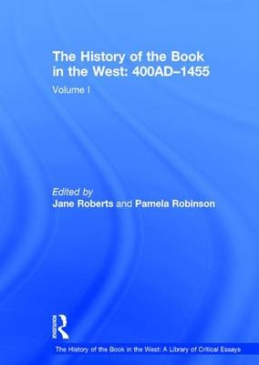 History of the Book in the West: 400AD-1455 -  Pamela Robinson
