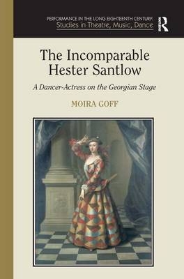 Incomparable Hester Santlow -  Moira Goff