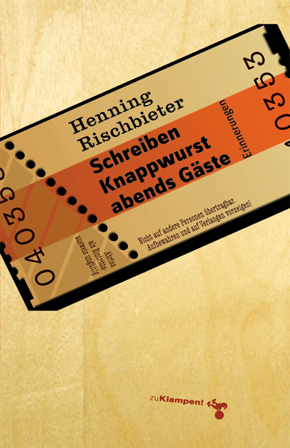 Schreiben, Knappwurst, abends G&auml;ste - Henning Rischbieter