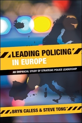 Leading Policing in Europe - Bryn Caless, Steve Tong