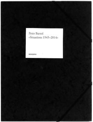 Situations 1945 &ndash; 2014 - Peter BARTO&Scaron;