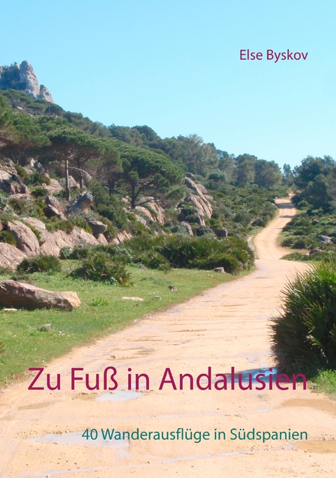 Zu Fu&szlig; in Andalusien - Else Byskov
