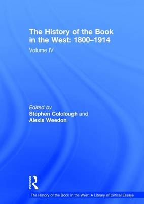 History of the Book in the West: 1800-1914 -  Stephen Colclough