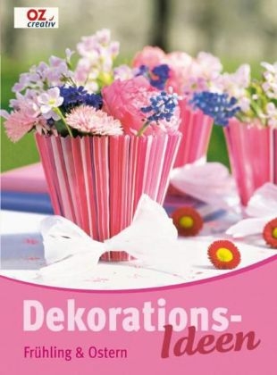 Dekorations-Ideen Fr&uuml;hling & Ostern