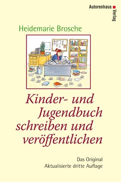 Kinder- und Jugendbuch schreiben und ver&ouml;ffentlichen - Heidemarie Brosche