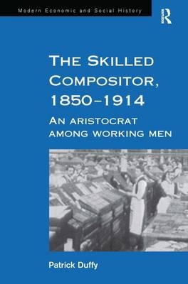 Skilled Compositor, 1850-1914 -  Patrick Duffy