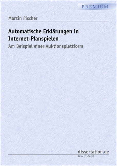 Automatische Erkl&auml;rungen in Internet-Planspielen - Martin Fischer