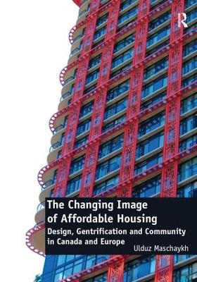 The Changing Image of Affordable Housing - Ulduz Maschaykh