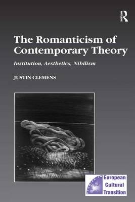 Romanticism of Contemporary Theory -  Justin Clemens