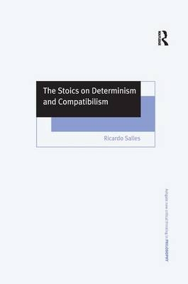 Stoics on Determinism and Compatibilism -  RICARDO SALLES