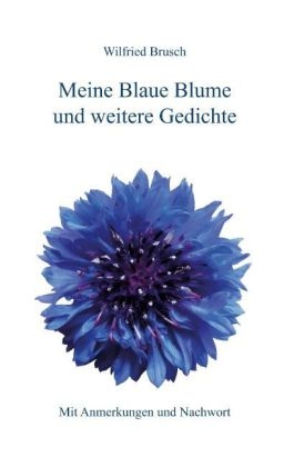 Meine Blaue Blume und weitere Gedichte