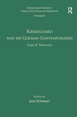 Volume 6, Tome II: Kierkegaard and His German Contemporaries - Theology - 