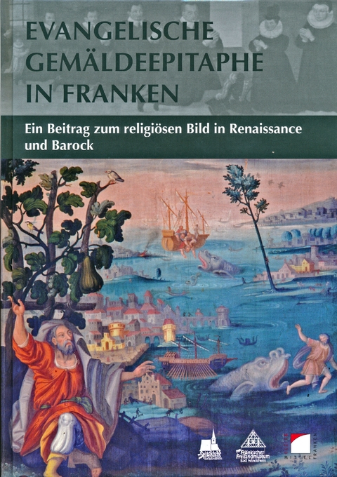 Evangelische Gem&auml;ldeepitaphe in Franken