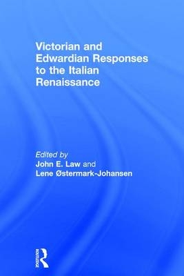 Victorian and Edwardian Responses to the Italian Renaissance - 