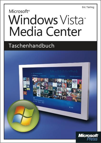 Windows Vista Media Center - Das Taschenhandbuch - Eric Tierling
