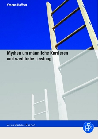 Mythen um männliche Karrieren und weibliche Leistung