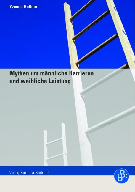 Mythen um m&auml;nnliche Karrieren und weibliche Leistung - Yvonne Haffner