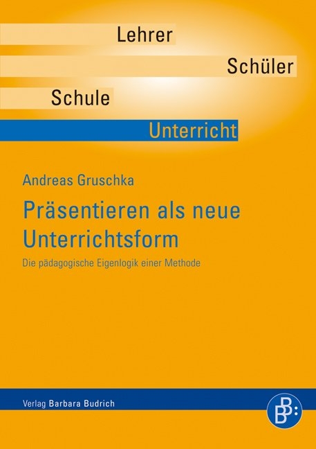 Pr&auml;sentieren als neue Unterrichtsform - Andreas Gruschka