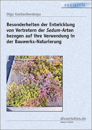 Besonderheiten der Entwicklung von Vertretern der Sedum-Arten bezogen auf ihre Verwendung in der Bauwerks-Naturierung