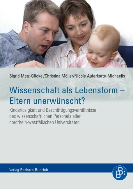 Wissenschaft als Lebensform &ndash; Eltern unerw&uuml;nscht? - Sigrid Metz-G&ouml;ckel, Nicole Auferkorte-Michaelis, Christina M&ouml;ller