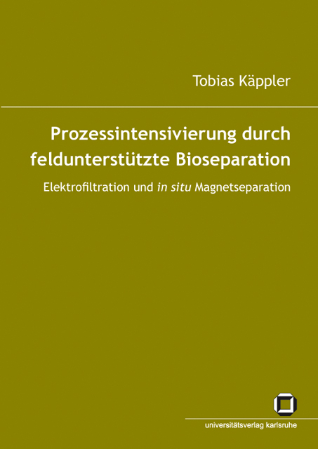 Prozessintensivierung durch feldunterst&uuml;tzte Bioseparation - Tobias K&auml;ppler