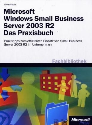 Microsoft Windows Small Business Server 2003 R2 - Das Praxisbuch - Thomas Joos