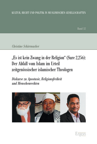 „Es ist kein Zwang in der Religion“ (Sure 2,256): Der Abfall vom Islam im Urteil zeitgenössischer islamischer Theologen