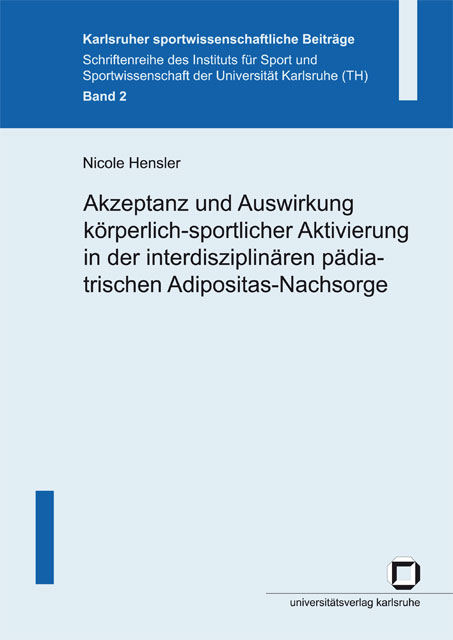 Akzeptanz und Auswirkung k&ouml;rperlich-sportlicher Aktivierung in der interdisziplin&auml;ren p&auml;diatrischen Adipositas-Nachsorge - Nicole Hensler
