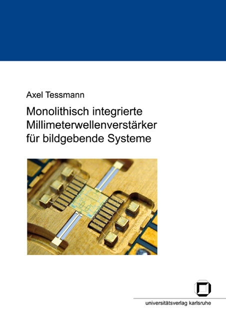 Monolithisch integrierte Millimeterwellenverstärker für bildgebende Systeme - Axel Tessmann