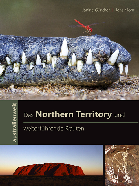 Das Northern Territory und weiterf&uuml;hrende Routen - Janine G&uuml;nther, Jens Mohr