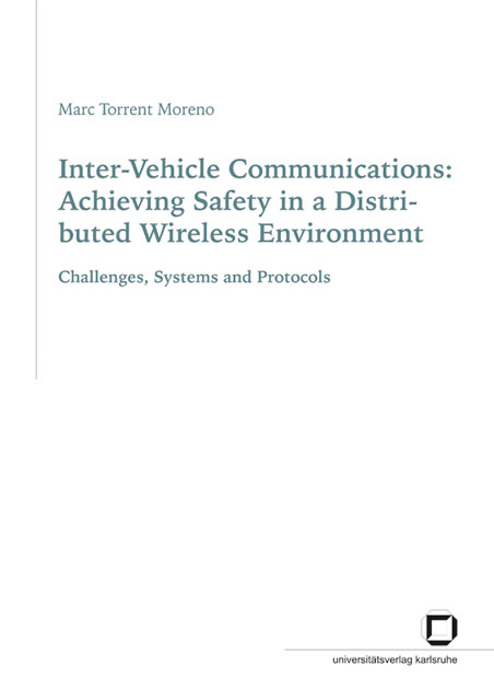 Inter-vehicle communications: achieving safety in a distributed wireless environment: challenges, systems and protocols - Marc Torrent Moreno